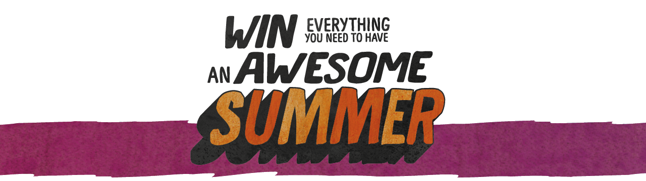 Win everything you need to have an awesome summer