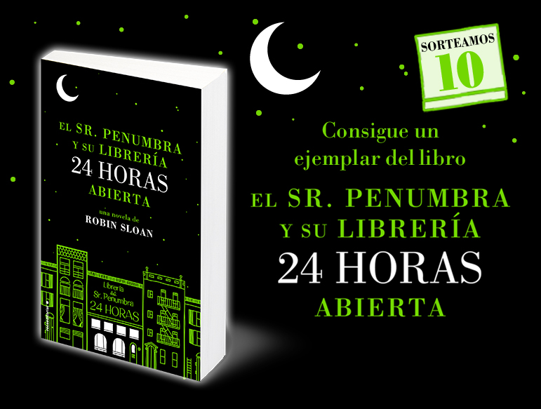 Sorteo Facebook "El Sr. Penumbra y su libre´ria 24 horas abierta", Robin Sloan